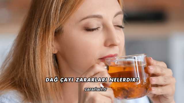 Dağ Çayı Zararları Nelerdir?