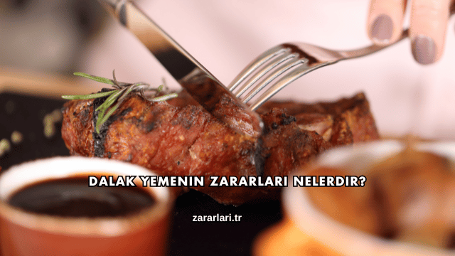 Dalak Yemenin Zararları Nelerdir?