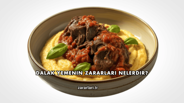 Dalak Yemenin Zararları Nelerdir?