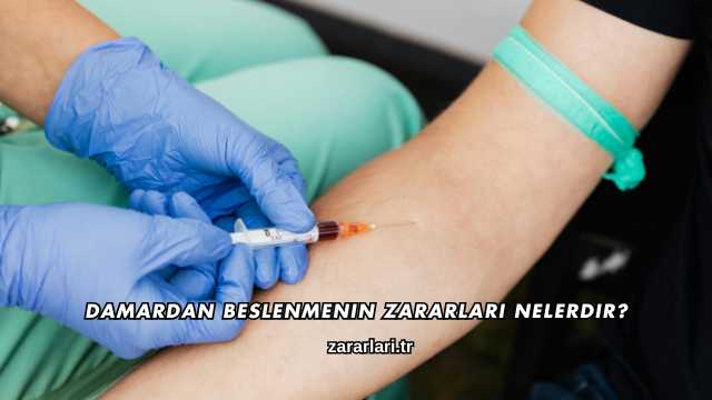 Damardan Beslenmenin Zararları Nelerdir?