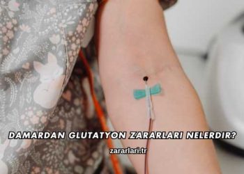 Damardan Glutatyon Zararları Nelerdir?