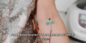Damardan Glutatyon Zararları Nelerdir?