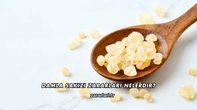 Damla Sakızı Zararları Nelerdir?