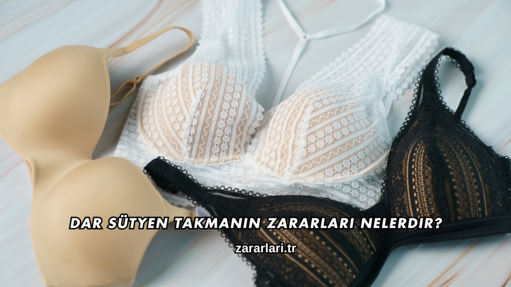 Dar Sütyen Takmanın Zararları Nelerdir?