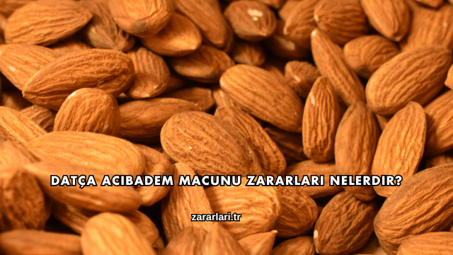 Datça Acıbadem Macunu Zararları Nelerdir?