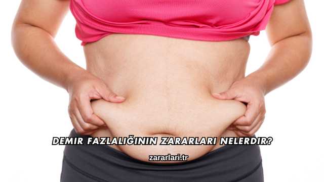 Demir Fazlalığının Zararları Nelerdir?
