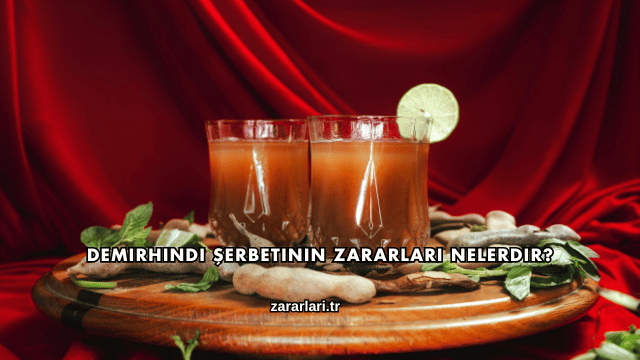 Demirhindi Şerbetinin Zararları Nelerdir?