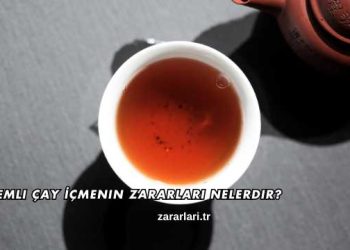 Demli Çay İçmenin Zararları Nelerdir?