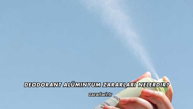 Deodorant Alüminyum Zararları Nelerdir?
