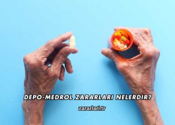 Depo-Medrol Zararları Nelerdir?