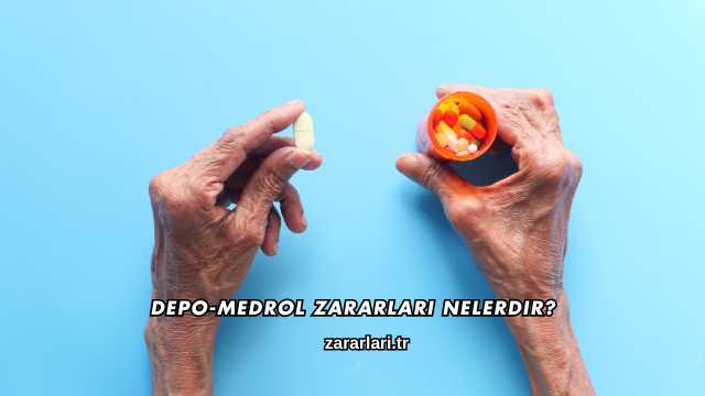 Depo-Medrol Zararları Nelerdir?