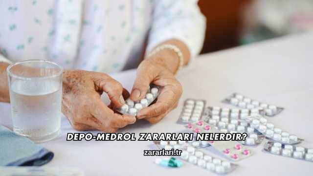 Depo-Medrol Zararları Nelerdir?