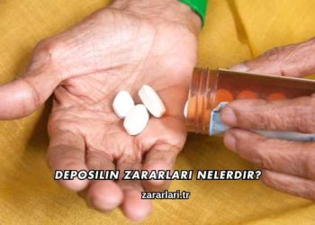 Deposilin Zararları Nelerdir?