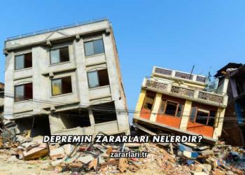 Depremin Zararları Nelerdir?