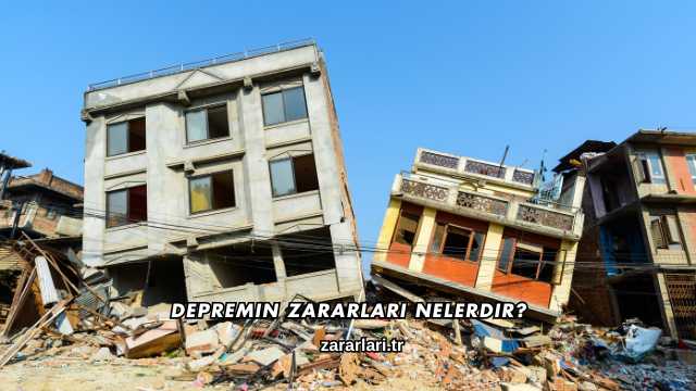 Depremin Zararları Nelerdir?