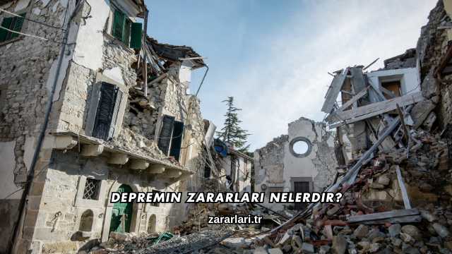 Depremin Zararları Nelerdir?