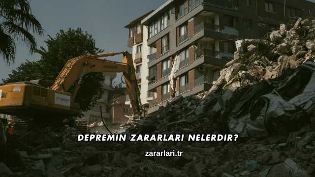 Depremin Zararları Nelerdir?