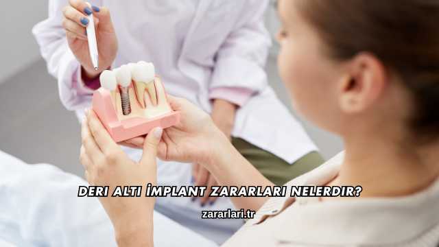 Deri Altı İmplant Zararları Nelerdir