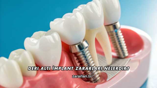 Deri Altı İmplant Zararları Nelerdir