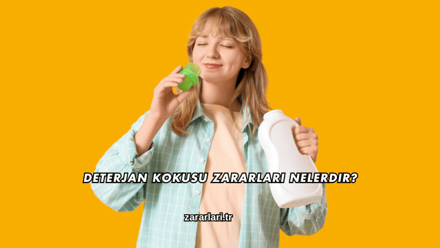Deterjan Kokusu Zararları Nelerdir?