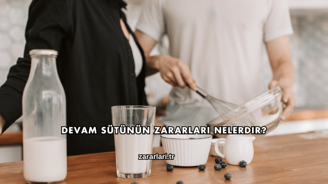 Devam Sütünün Zararları Nelerdir?