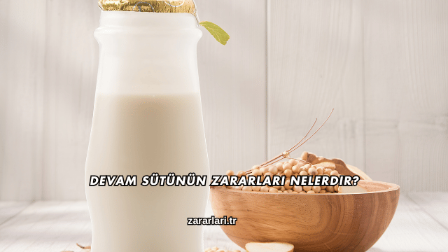 Devam Sütünün Zararları Nelerdir?