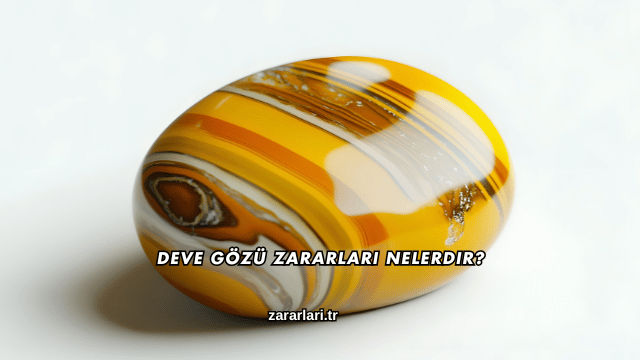 Deve Gözü Zararları Nelerdir?