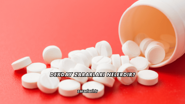 Dexday Zararları Nelerdir?