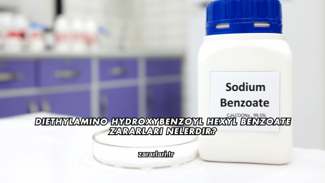 Diethylamino Hydroxybenzoyl Hexyl Benzoate Zararları Nelerdir?