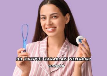 Dil Kazıyıcı Zararları Nelerdir?