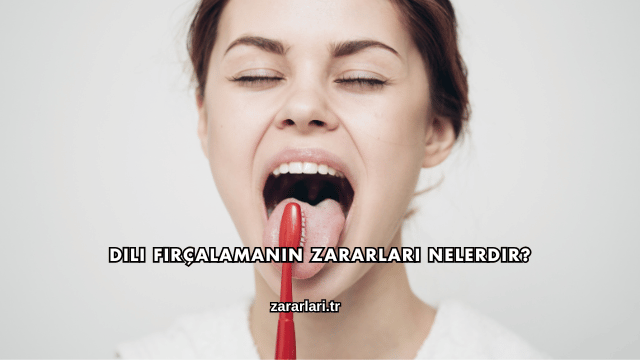 Dili Fırçalamanın Zararları Nelerdir?
