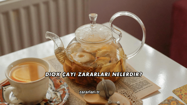 Diox Çayı Zararları Nelerdir?