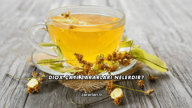 Diox Çayı Zararları Nelerdir?