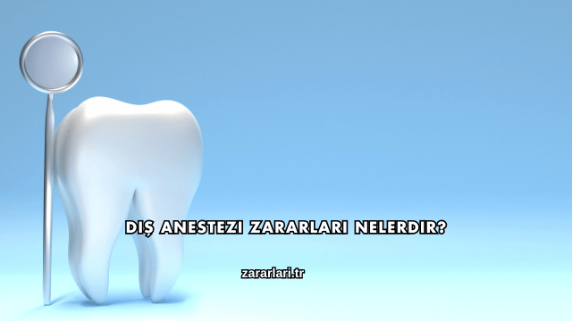 Diş Anestezi Zararları Nelerdir?