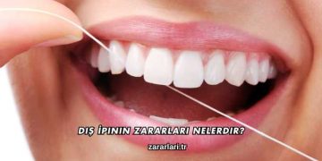 Diş İpinin Zararları Nelerdir?