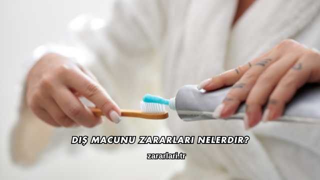 Diş Macunu Zararları Nelerdir?