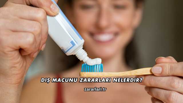 Diş Macunu Zararları Nelerdir?
