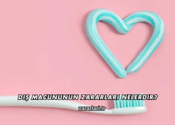 Diş Macununun Zararları Nelerdir?