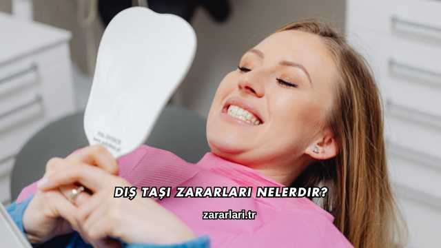 Diş Taşı Zararları Nelerdir?