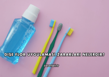 Dişe Flor Uygulaması Zararları Nelerdir?
