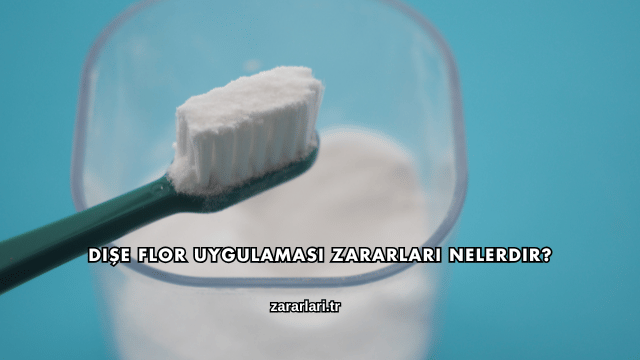 Dişe Flor Uygulaması Zararları Nelerdir?