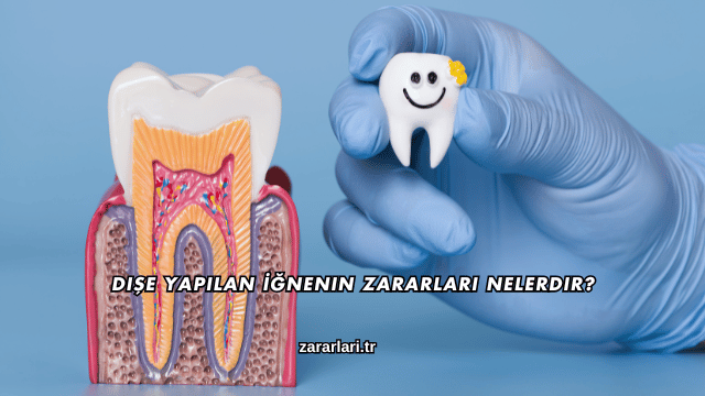 Dişe Yapılan İğnenin Zararları Nelerdir?