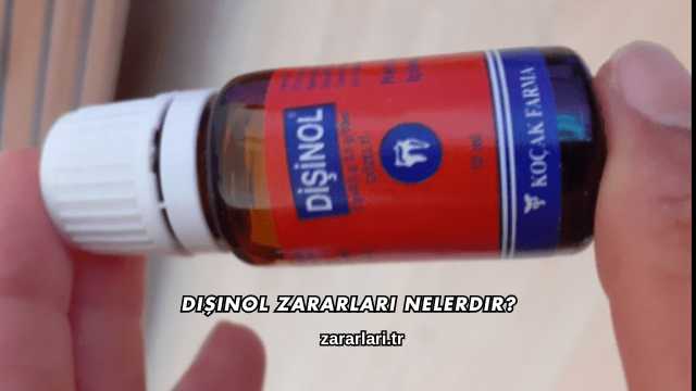 Dişinol Zararları Nelerdir?