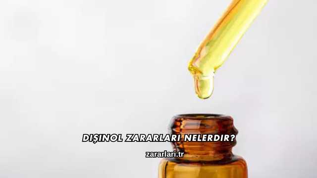 Dişinol Zararları Nelerdir?