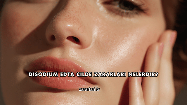 Disodium Edta Cilde Zararları Nelerdir?