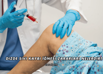 Dizde Sıvı Kaybı İğnesi Zararları Nelerdir?