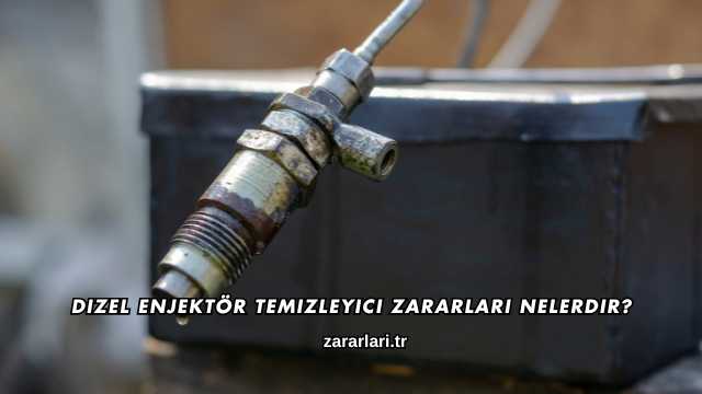 Dizel Enjektör Temizleyici Zararları Nelerdir?