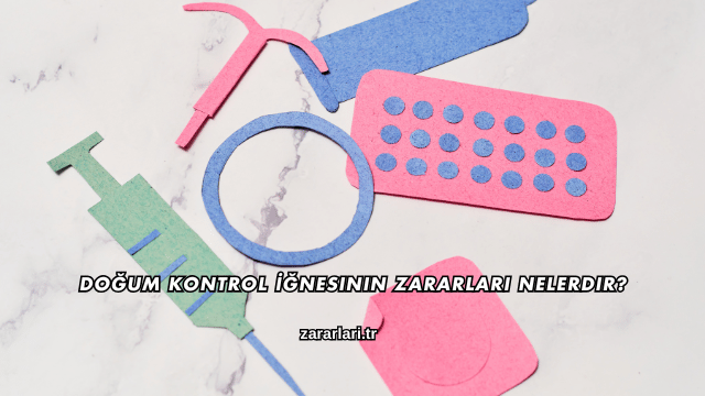Doğum Kontrol İğnesinin Zararları Nelerdir?