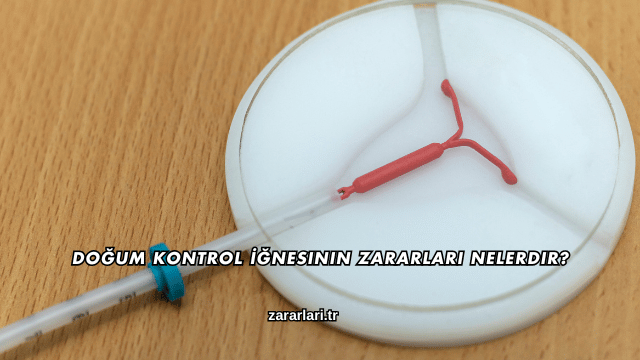 Doğum Kontrol İğnesinin Zararları Nelerdir?