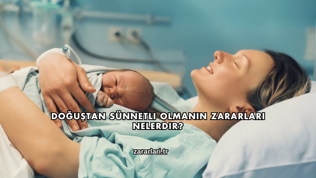 Doğuştan Sünnetli Olmanın Zararları Nelerdir?